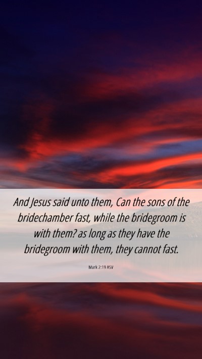 Picture 06 - Mark 2:19 ASV Mobile Phone Wallpaper - And Jesus said unto them, Can the sons of the - Mobile Bible Verse Wallpaper
