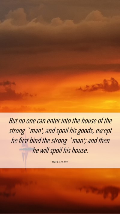 Picture 06 - Mark 3:27 ASV Mobile Phone Wallpaper - But no one can enter into the house of the strong - Mobile Bible Verse Wallpaper