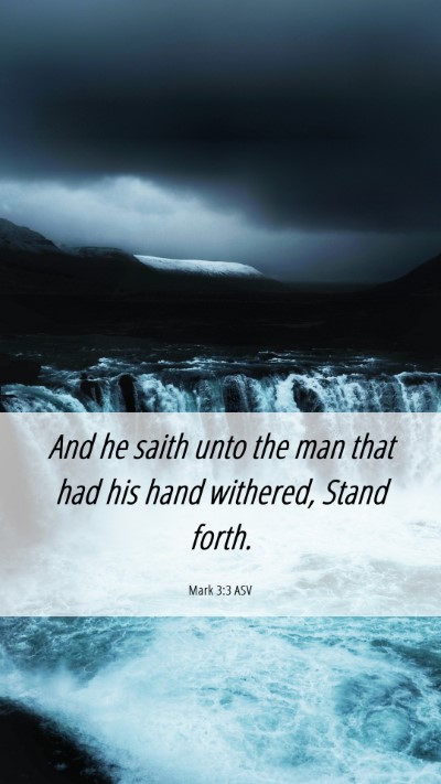 Picture 06 - Mark 3:3 ASV Mobile Phone Wallpaper - And he saith unto the man that had his hand - Mobile Bible Verse Wallpaper