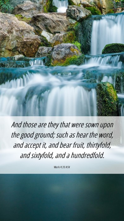 Picture 06 - Mark 4:20 ASV Mobile Phone Wallpaper - And those are they that were sown upon the good - Mobile Bible Verse Wallpaper