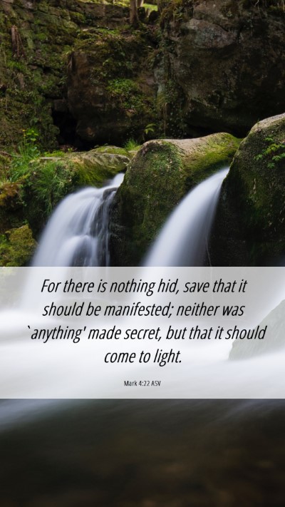 Picture 06 - Mark 4:22 ASV Mobile Phone Wallpaper - For there is nothing hid, save that it should be - Mobile Bible Verse Wallpaper