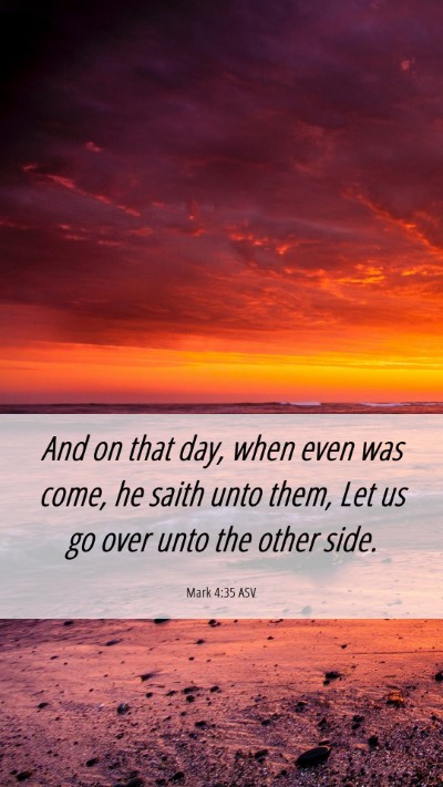 Picture 06 - Mark 4:35 ASV Mobile Phone Wallpaper - And on that day, when even was come, he saith - Mobile Bible Verse Wallpaper