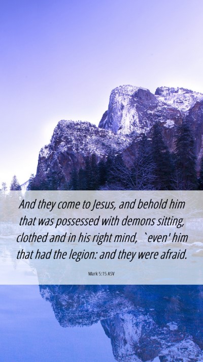 Picture 06 - Mark 5:15 ASV Mobile Phone Wallpaper - And they come to Jesus, and behold him that was - Mobile Bible Verse Wallpaper