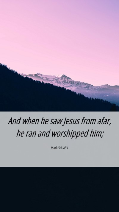 Picture 06 - Mark 5:6 ASV Mobile Phone Wallpaper - And when he saw Jesus from afar, he ran and - Mobile Bible Verse Wallpaper