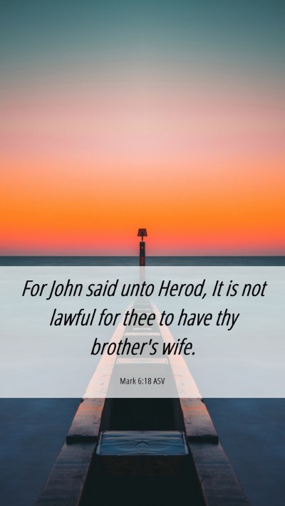 Picture 06 - Mark 6:18 ASV Mobile Phone Wallpaper - For John said unto Herod, It is not lawful for - Mobile Bible Verse Wallpaper
