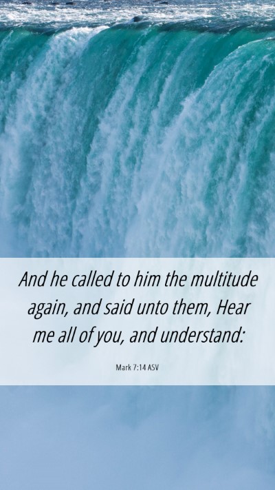 Picture 06 - Mark 7:14 ASV Mobile Phone Wallpaper - And he called to him the multitude again, and - Mobile Bible Verse Wallpaper