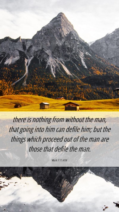 Picture 06 - Mark 7:15 ASV Mobile Phone Wallpaper - there is nothing from without the man, that going - Mobile Bible Verse Wallpaper