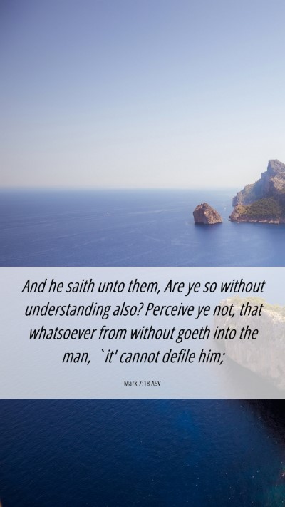 Picture 06 - Mark 7:18 ASV Mobile Phone Wallpaper - And he saith unto them, Are ye so without - Mobile Bible Verse Wallpaper