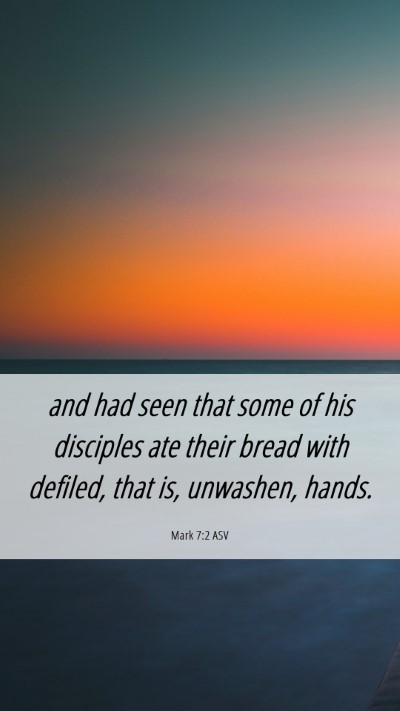 Picture 06 - Mark 7:2 ASV Mobile Phone Wallpaper - and had seen that some of his disciples ate their - Mobile Bible Verse Wallpaper