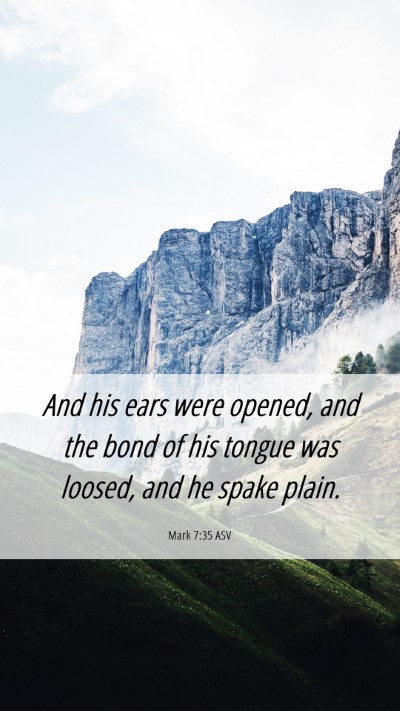 Picture 06 - Mark 7:35 ASV Mobile Phone Wallpaper - And his ears were opened, and the bond of his - Mobile Bible Verse Wallpaper