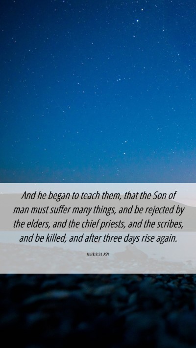 Picture 06 - Mark 8:31 ASV Mobile Phone Wallpaper - And he began to teach them, that the Son of man - Mobile Bible Verse Wallpaper