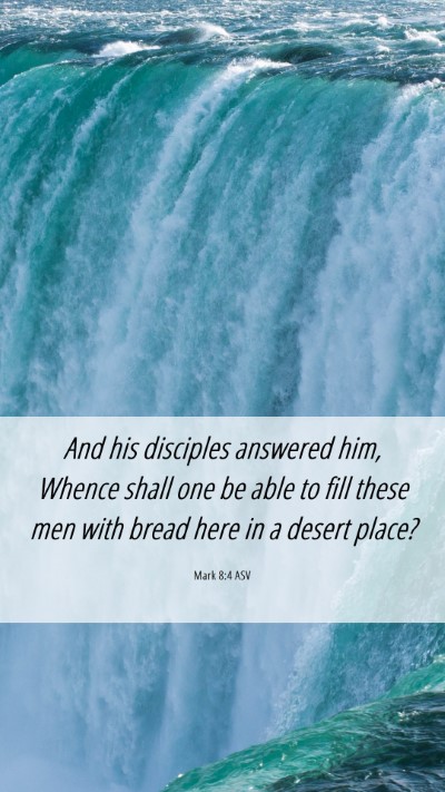 Picture 06 - Mark 8:4 ASV Mobile Phone Wallpaper - And his disciples answered him, Whence shall one - Mobile Bible Verse Wallpaper