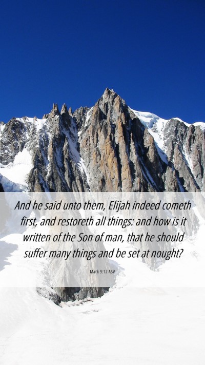 Picture 06 - Mark 9:12 ASV Mobile Phone Wallpaper - And he said unto them, Elijah indeed cometh - Mobile Bible Verse Wallpaper