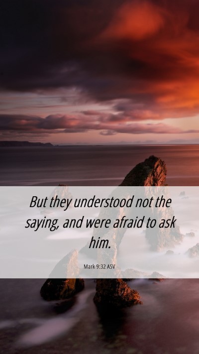 Picture 06 - Mark 9:32 ASV Mobile Phone Wallpaper - But they understood not the saying, and were - Mobile Bible Verse Wallpaper