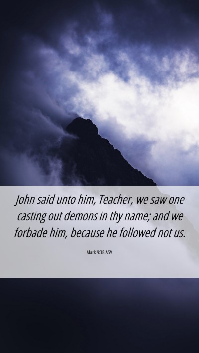 Picture 06 - Mark 9:38 ASV Mobile Phone Wallpaper - John said unto him, Teacher, we saw one casting - Mobile Bible Verse Wallpaper
