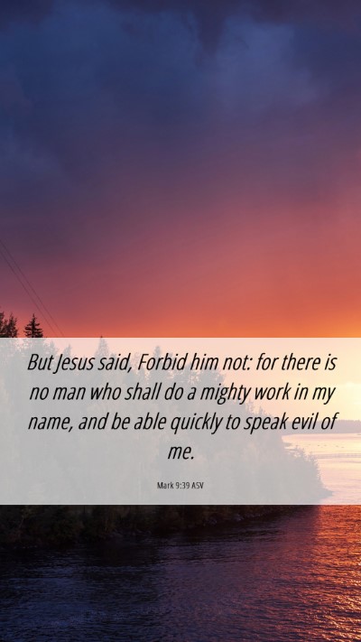 Picture 06 - Mark 9:39 ASV Mobile Phone Wallpaper - But Jesus said, Forbid him not: for there is no - Mobile Bible Verse Wallpaper