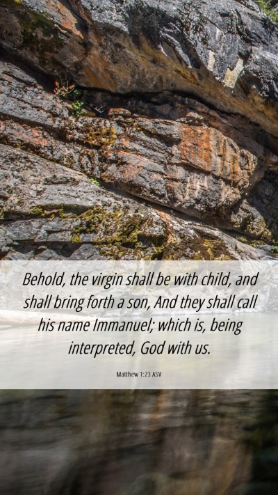 Picture 06 - Matthew 1:23 ASV Mobile Phone Wallpaper - Behold, the virgin shall be with child, and shall - Mobile Bible Verse Wallpaper