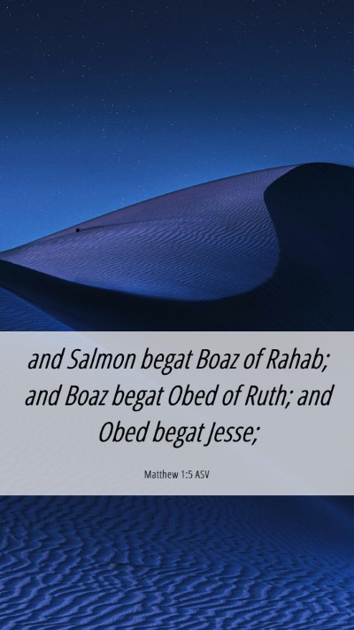 Picture 06 - Matthew 1:5 ASV Mobile Phone Wallpaper - and Salmon begat Boaz of Rahab; and Boaz begat - Mobile Bible Verse Wallpaper