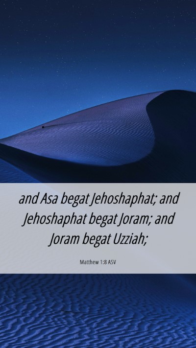 Picture 06 - Matthew 1:8 ASV Mobile Phone Wallpaper - and Asa begat Jehoshaphat; and Jehoshaphat begat - Mobile Bible Verse Wallpaper