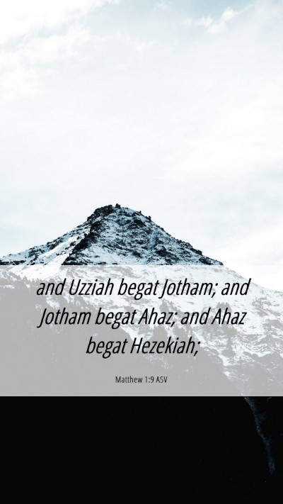 Picture 06 - Matthew 1:9 ASV Mobile Phone Wallpaper - and Uzziah begat Jotham; and Jotham begat Ahaz; - Mobile Bible Verse Wallpaper