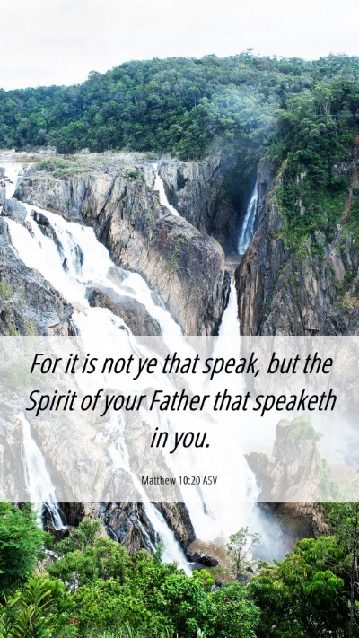 Picture 06 - Matthew 10:20 ASV Mobile Phone Wallpaper - For it is not ye that speak, but the Spirit of - Mobile Bible Verse Wallpaper