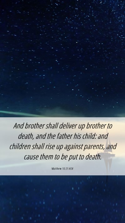 Picture 06 - Matthew 10:21 ASV Mobile Phone Wallpaper - And brother shall deliver up brother to death, - Mobile Bible Verse Wallpaper
