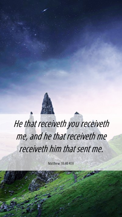 Picture 06 - Matthew 10:40 ASV Mobile Phone Wallpaper - He that receiveth you receiveth me, and he that - Mobile Bible Verse Wallpaper