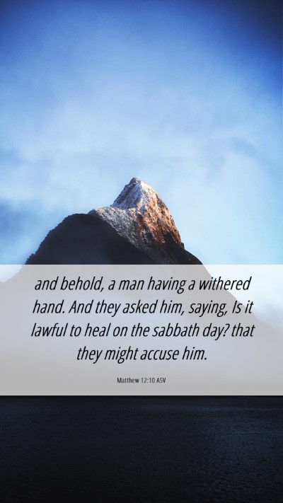Picture 06 - Matthew 12:10 ASV Mobile Phone Wallpaper - and behold, a man having a withered hand. And - Mobile Bible Verse Wallpaper