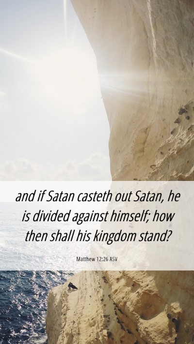 Picture 06 - Matthew 12:26 ASV Mobile Phone Wallpaper - and if Satan casteth out Satan, he is divided - Mobile Bible Verse Wallpaper