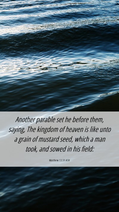 Picture 06 - Matthew 13:31 ASV Mobile Phone Wallpaper - Another parable set he before them, saying, The - Mobile Bible Verse Wallpaper
