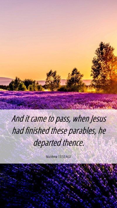 Picture 06 - Matthew 13:53 ASV Mobile Phone Wallpaper - And it came to pass, when Jesus had finished - Mobile Bible Verse Wallpaper