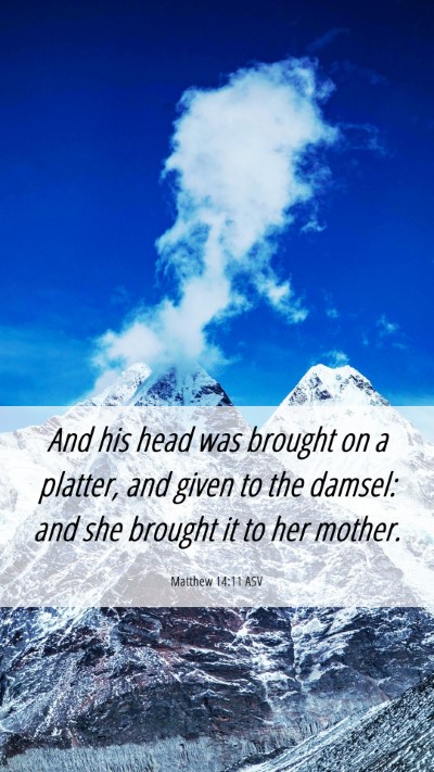 Picture 06 - Matthew 14:11 ASV Mobile Phone Wallpaper - And his head was brought on a platter, and given - Mobile Bible Verse Wallpaper
