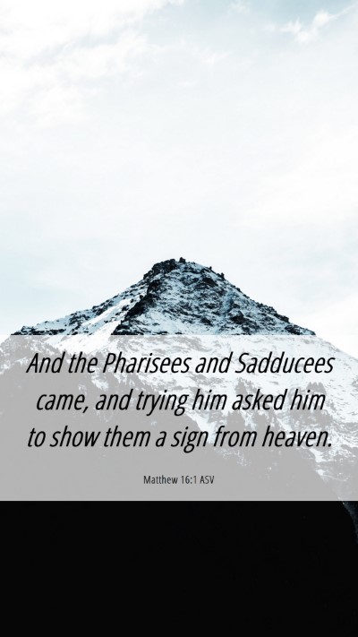 Picture 06 - Matthew 16:1 ASV Mobile Phone Wallpaper - And the Pharisees and Sadducees came, and trying - Mobile Bible Verse Wallpaper