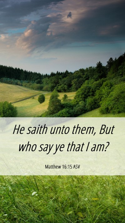 Picture 06 - Matthew 16:15 ASV Mobile Phone Wallpaper - He saith unto them, But who say ye that I - Mobile Bible Verse Wallpaper