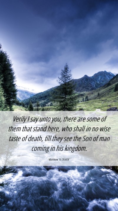 Picture 06 - Matthew 16:28 ASV Mobile Phone Wallpaper - Verily I say unto you, there are some of them - Mobile Bible Verse Wallpaper