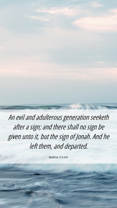 Picture 06 - Matthew 16:4 ASV Mobile Phone Wallpaper - An evil and adulterous generation seeketh after a - Mobile Bible Verse Wallpaper