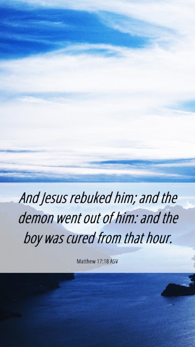 Picture 06 - Matthew 17:18 ASV Mobile Phone Wallpaper - And Jesus rebuked him; and the demon went out of - Mobile Bible Verse Wallpaper