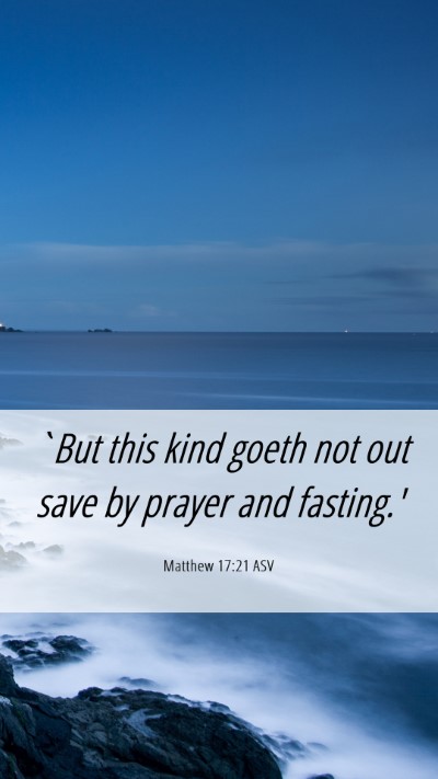 Picture 06 - Matthew 17:21 ASV Mobile Phone Wallpaper - `But this kind goeth not out save by prayer and - Mobile Bible Verse Wallpaper