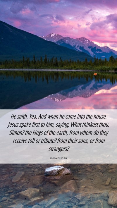 Picture 06 - Matthew 17:25 ASV Mobile Phone Wallpaper - He saith, Yea. And when he came into the house, - Mobile Bible Verse Wallpaper