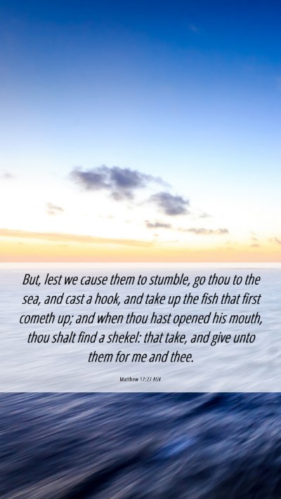 Picture 06 - Matthew 17:27 ASV Mobile Phone Wallpaper - But, lest we cause them to stumble, go thou to - Mobile Bible Verse Wallpaper