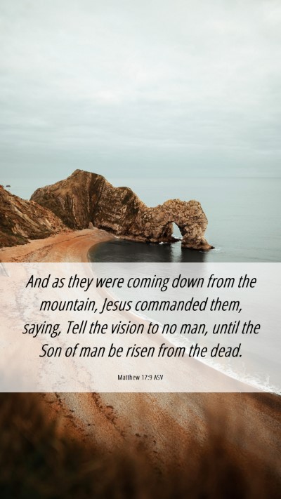 Picture 06 - Matthew 17:9 ASV Mobile Phone Wallpaper - And as they were coming down from the mountain, - Mobile Bible Verse Wallpaper