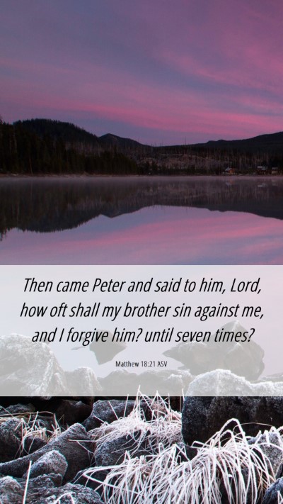 Picture 06 - Matthew 18:21 ASV Mobile Phone Wallpaper - Then came Peter and said to him, Lord, how oft - Mobile Bible Verse Wallpaper