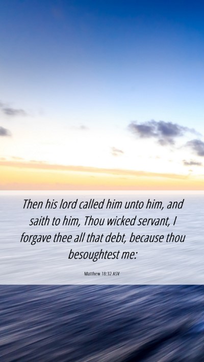 Picture 06 - Matthew 18:32 ASV Mobile Phone Wallpaper - Then his lord called him unto him, and saith to - Mobile Bible Verse Wallpaper
