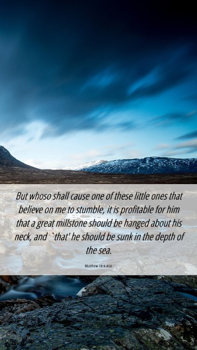 Picture 06 - Matthew 18:6 ASV Mobile Phone Wallpaper - But whoso shall cause one of these little ones - Mobile Bible Verse Wallpaper