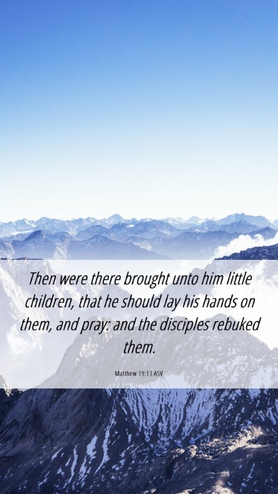 Picture 06 - Matthew 19:13 ASV Mobile Phone Wallpaper - Then were there brought unto him little children, - Mobile Bible Verse Wallpaper