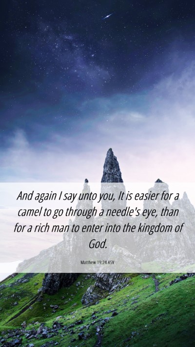 Picture 06 - Matthew 19:24 ASV Mobile Phone Wallpaper - And again I say unto you, It is easier for a - Mobile Bible Verse Wallpaper