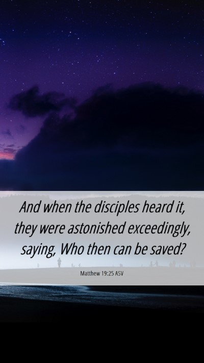 Picture 06 - Matthew 19:25 ASV Mobile Phone Wallpaper - And when the disciples heard it, they were - Mobile Bible Verse Wallpaper