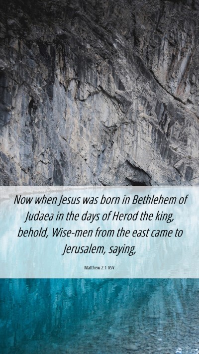 Picture 06 - Matthew 2:1 ASV Mobile Phone Wallpaper - Now when Jesus was born in Bethlehem of Judaea in - Mobile Bible Verse Wallpaper