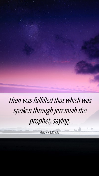 Picture 06 - Matthew 2:17 ASV Mobile Phone Wallpaper - Then was fulfilled that which was spoken through - Mobile Bible Verse Wallpaper
