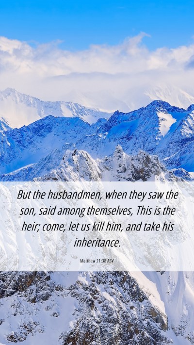 Picture 06 - Matthew 21:38 ASV Mobile Phone Wallpaper - But the husbandmen, when they saw the son, said - Mobile Bible Verse Wallpaper